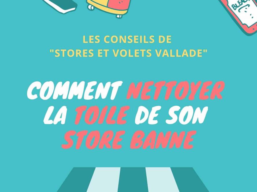 Nos conseil : Comment nettoyer la toile de son store banne ?